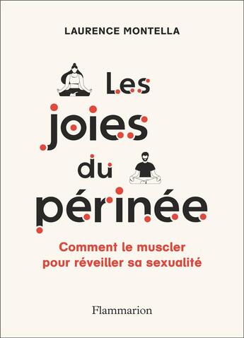 Couverture du livre « Les joies du périnée : Comment muscler votre périnée pour réveiller votre sexualité » de Laurence Montella aux éditions Flammarion