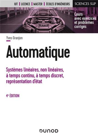 Couverture du livre « Automatique : systèmes linéaires, non linéaires, à temps continu, à temps discret, représentation d'états... (4e édition) » de Yves Granjon aux éditions Dunod