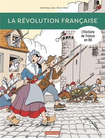 Couverture du livre « L'Histoire de France en BD : la Révolution francaise » de Bruno Heitz et Dominique Joly aux éditions Casterman