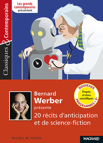 Couverture du livre « Bernard Werber présente 20 récits d'anticipation et de science-fiction ; progrès et rêves scientifiques » de Bernard Werber aux éditions Magnard