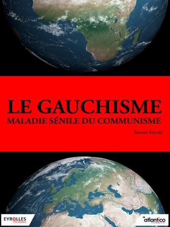 Couverture du livre « Le gauchisme, maladie sénile du communisme » de Benoit Rayski aux éditions Eyrolles