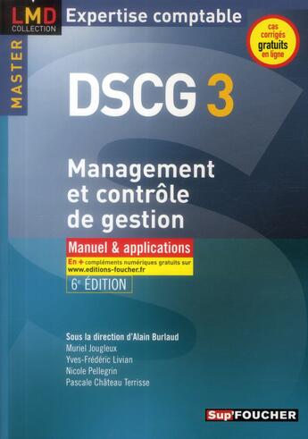 Couverture du livre « Dscg 3 ; management et contrôle de gestion ; manuel et applications ; 6e édition » de M Jougleux aux éditions Foucher