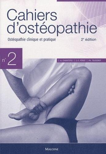 Couverture du livre « CAHIERS D'OSTEOPATHIE : cahiers d'ostéopathie Tome 2 ; ostéopathie clinique et pratique (2e édition) » de Chantepie A. et J-P. Perot aux éditions Maloine