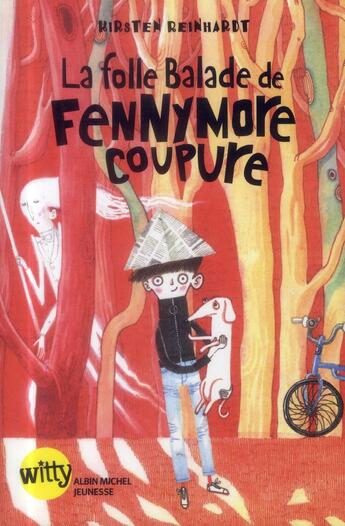 Couverture du livre « La folle balade de Fennymore Coupure » de Kristen Reinhardt aux éditions Albin Michel Jeunesse