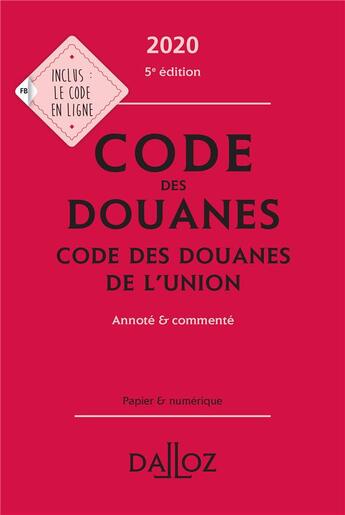 Couverture du livre « Code des douanes, code des douanes de l'Union annoté & commenté (édition 2020) » de Sebastien Jeannard et Eric Chevrier aux éditions Dalloz