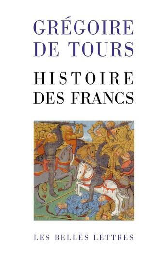 Couverture du livre « Histoire des francs » de Gregoire De Tours aux éditions Belles Lettres