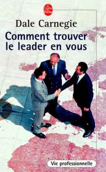 Couverture du livre « Comment trouver le leader en vous » de Dale Carnegie aux éditions Le Livre De Poche