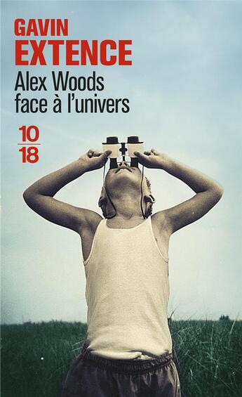 Couverture du livre « Alex Woods face à l'univers » de Gavin Extence aux éditions 10/18