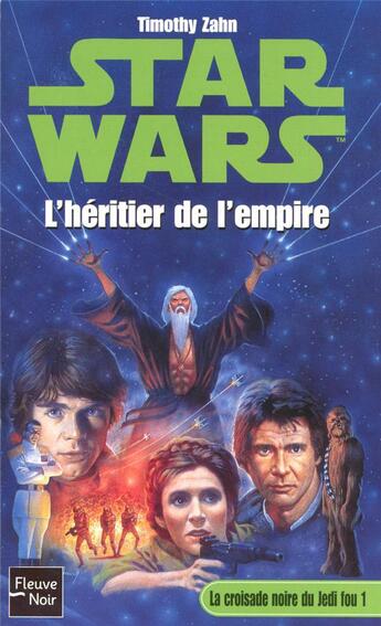 Couverture du livre « Star wars Tome 12 ; la croisade noire du jedi fou Tome 1 ; l'héritier de l'empire » de Timothy Zahn aux éditions Fleuve Editions