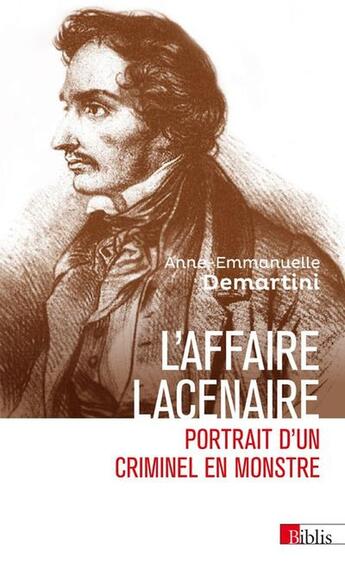 Couverture du livre « L'affaire Lacenaire - Portrait d'un criminel en monstre » de Anne-Emmanuelle Demartini aux éditions Cnrs