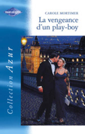 Couverture du livre « La Vengeance D'Un Play Boy » de Carole Mortimer aux éditions Harlequin