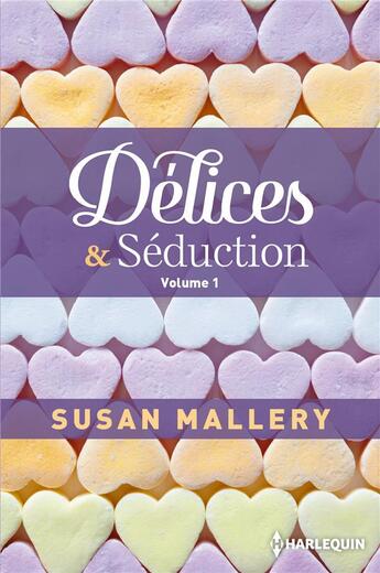 Couverture du livre « Délices & séduction Tome 1 » de Susan Mallery aux éditions Harlequin