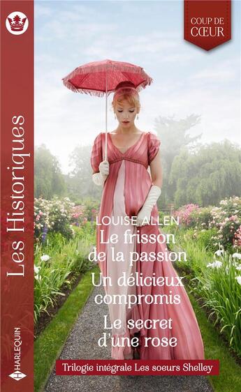 Couverture du livre « Le frisson de la passion ; un délicieux compromis ; le secret d'une rose » de Louise Allen aux éditions Harlequin