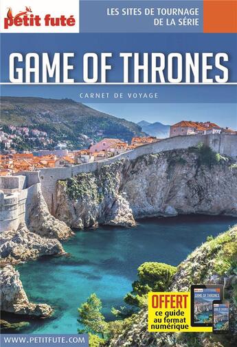 Couverture du livre « GUIDE PETIT FUTE ; CARNETS DE VOYAGE : Game of Thrones - le trône de fer : game of thrones (édition 2020) » de Collectif Petit Fute aux éditions Le Petit Fute