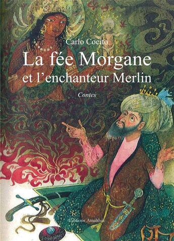 Couverture du livre « La fée Morgane et l'enchanteur Merlin » de Carlo Cocito aux éditions Amalthee