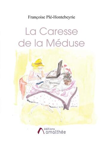 Couverture du livre « La caresse de la Méduse » de Francoise Ple-Hontebeyrie aux éditions Amalthee