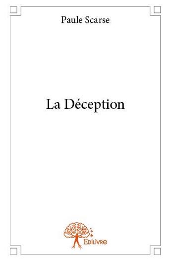 Couverture du livre « La déception » de Paule Scarse aux éditions Edilivre