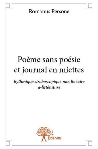 Couverture du livre « Poème sans poésie et journal en miettes » de Romanus Persone aux éditions Edilivre