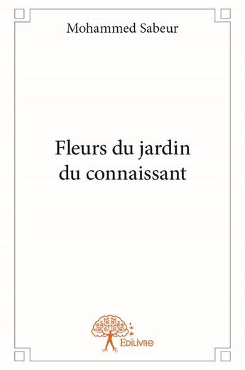 Couverture du livre « Fleurs du jardin du connaissant » de Mohammed Sabeur aux éditions Edilivre