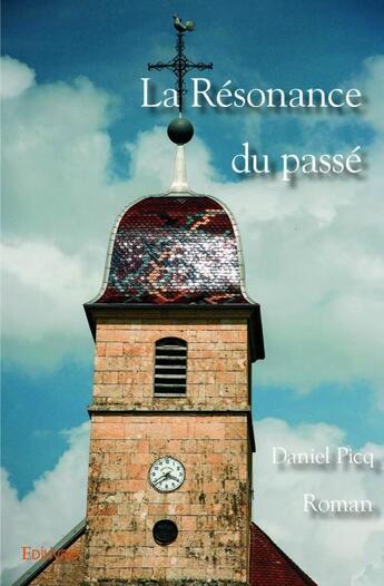 Couverture du livre « La resonance du passe - roman » de Daniel Picq aux éditions Edilivre