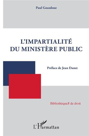 Couverture du livre « L'impartialité du ministère public » de Paul Goasdoue aux éditions L'harmattan