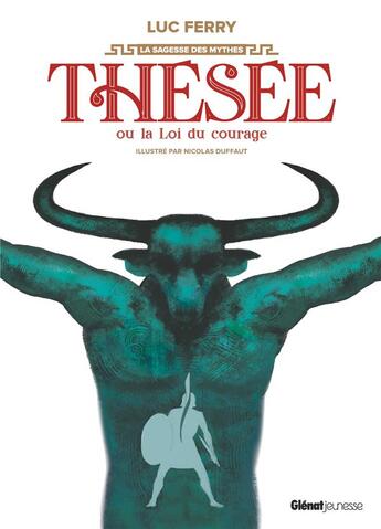 Couverture du livre « Thésée ou la loi du courage » de Luc Ferry et Nicolas Duffaut aux éditions Glenat Jeunesse