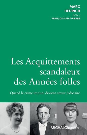 Couverture du livre « Les acquittements scandaleux des Années folles : Quand le crime impuni devient erreur judiciaire » de Marc Hedrich aux éditions Michalon