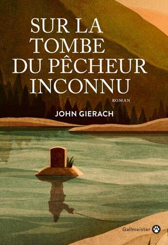 Couverture du livre « Sur la tombe du pêcheur inconnu » de John Gierach aux éditions Gallmeister