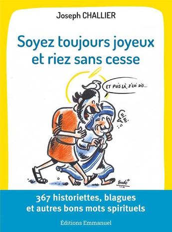 Couverture du livre « Soyez toujours joyeux et riez sans cesse : 367 historiettes, blagues et autres bons mots spirituels » de Joseph Challier aux éditions Emmanuel