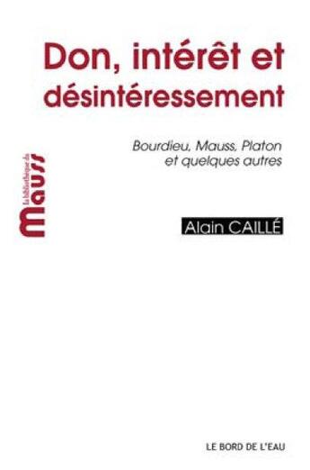 Couverture du livre « Don, intérêt et désintéressement » de Alain Caille et Philippe Chanial aux éditions Bord De L'eau