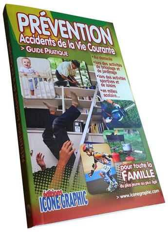 Couverture du livre « Prevention des accidents de la vie courante ; pour toute la famille » de Michele Vanehuin aux éditions Icone Graphic