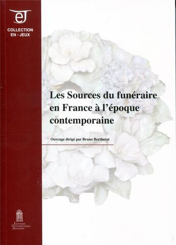 Couverture du livre « Les Sources du funéraire » de Bruno Bertherat aux éditions Editions Universitaires D'avignon