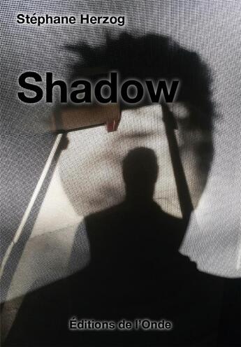 Couverture du livre « Shadow » de Herzog Stephane aux éditions De L'onde