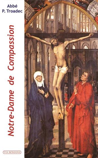 Couverture du livre « Notre-dame de compassion » de Patrick Troadec aux éditions Via Romana