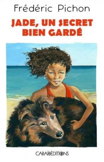 Couverture du livre « Jade, un secret bien gardé » de Frederic Pichon aux éditions Caraibeditions