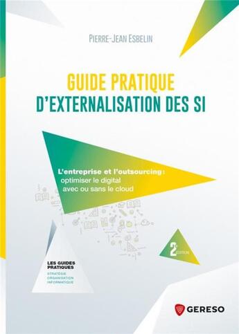 Couverture du livre « Guide pratique d'externalisation ses SI (2e édition) » de Pierre-Jean Esbelin aux éditions Gereso