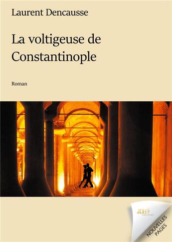 Couverture du livre « La voltigeuse de Constantinople » de Dencausse Laurent aux éditions Jdh