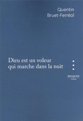 Couverture du livre « Dieu est un voleur qui marche dans la nuit » de Quentin Bruet-Ferreol aux éditions Bouquins