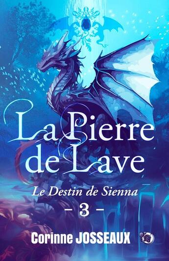 Couverture du livre « La pierre de lave Tome 3 : Le destin de Sienna » de Corinne Josseaux aux éditions Editions Du 38