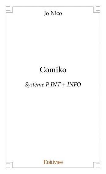 Couverture du livre « Comiko ; système P INT + INFO » de Jo Nico aux éditions Edilivre