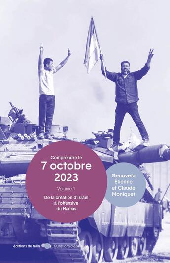 Couverture du livre « Comprendre le 7 octobre 2023 : De la création d'Israël à l'ofensive du hamas » de Etienne Genofeva et Claude Moniquet aux éditions Felin