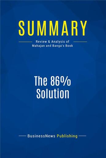 Couverture du livre « The 86% Solution : Review and Analysis of Mahajan and Banga's Book » de  aux éditions Business Book Summaries