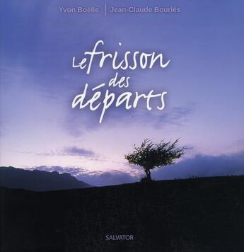 Couverture du livre « Frisson des départs » de Yvon Boelle et Jean-Claude Bourles aux éditions Salvator