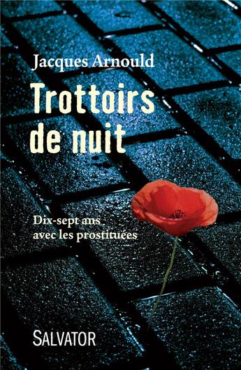 Couverture du livre « Trottoirs de nuit; dix-sept ans avec les prostituées » de Jacques Arnould aux éditions Salvator