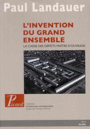 Couverture du livre « L'invention du grand ensemble ; la caisse des dépots, maître d'ouvrage » de Paul Landauer aux éditions Picard