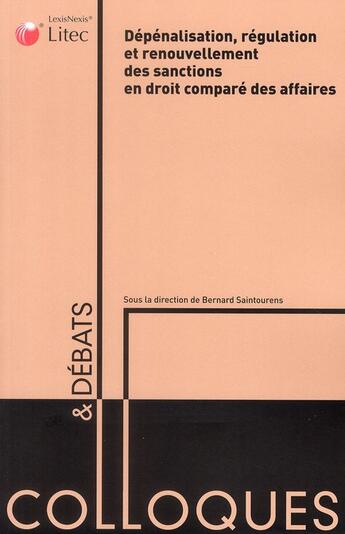 Couverture du livre « Dépénalisation, régulation et renouvellement des sanctions en droit comparé des affaires » de Saintourens Ber aux éditions Lexisnexis