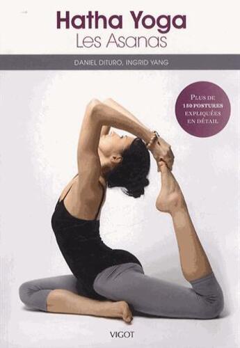 Couverture du livre « Hatha yoga ; les asanas » de Daniel Dituro et Ingrid Yang aux éditions Vigot