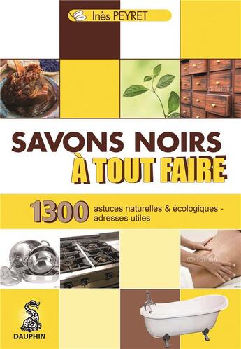 Couverture du livre « Savons noirs à tout faire » de Ines Peyret aux éditions Dauphin