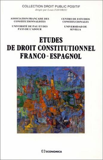 Couverture du livre « ETUDES DE DROIT CONSTITUTIONNEL FRANCO-ESPAGNOL » de Pierre Bon aux éditions Economica