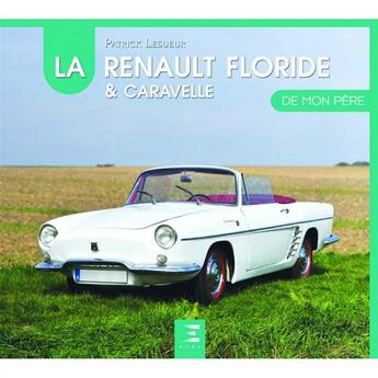 Couverture du livre « La Renault Floride & Caravelle de mon père » de Patrick Lesueur aux éditions Etai